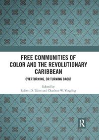 Cover image for Free Communities of Color and the Revolutionary Caribbean: Overturning, or Turning Back?