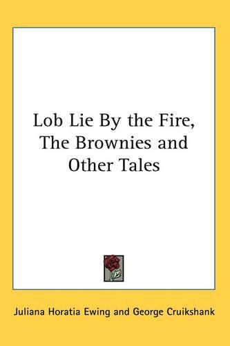 Cover image for Lob Lie By the Fire, The Brownies and Other Tales