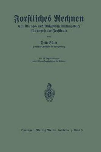 Cover image for Forstliches Rechnen: Ein UEbungs- Und Aufgabensammlungsbuch Fur Angehende Forstleute
