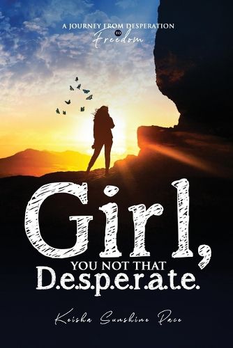 Cover image for Girl, You Not That D.e.s p.e.r.a.t.e.