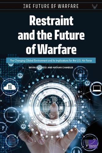 Cover image for Restraint and the Future of Warfare: The Changing Global Environment and Its Implications for the U.S. Air Force