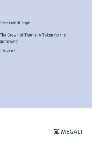 Cover image for The Crown of Thorns; A Token for the Sorrowing