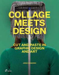 Cover image for Collage Meets Design: Cut and Paste in Graphic Design and Art