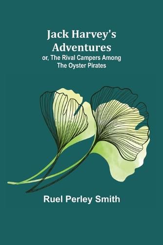 Cover image for Jack Harvey's Adventures; or, The Rival Campers Among the Oyster Pirates