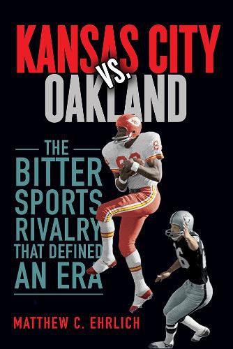 Cover image for Kansas City vs. Oakland: The Bitter Sports Rivalry That Defined an Era