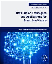 Cover image for Data Fusion Techniques and Applications for Smart Healthcare