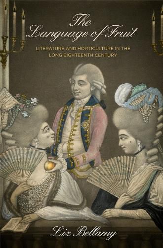 The Language of Fruit: Literature and Horticulture in the Long Eighteenth Century