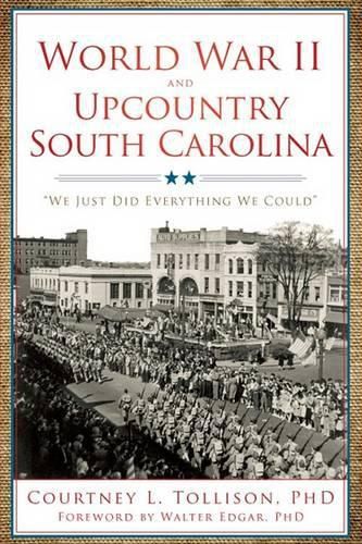 Cover image for World War II and Upcountry South Carolina: We Just Did Everything We Could