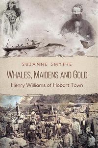 Cover image for Whales, Maidens and Gold: Henry Williams of Hobart Town