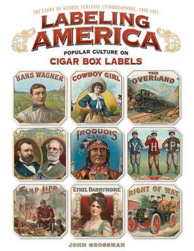 Cover image for Labeling America: Popular Culture on Cigar Box Labels