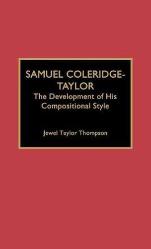 Cover image for Samuel Coleridge-Taylor: The Development of His Compositional Style