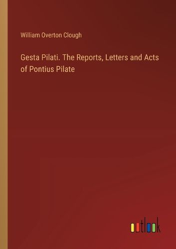 Cover image for Gesta Pilati. The Reports, Letters and Acts of Pontius Pilate