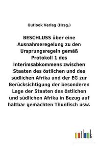 Cover image for BESCHLUSS uber eine Ausnahmeregelung zu den Ursprungsregeln gemass Protokoll 1 des Interimsabkommens zwischen Staaten des oestlichen und des sudlichen Afrika und der EG zur Berucksichtigung der besonderen Lage der Staaten des oestlichen und sudlichen Afrika