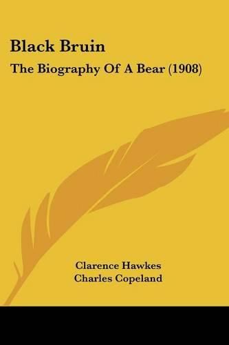 Cover image for Black Bruin: The Biography of a Bear (1908)