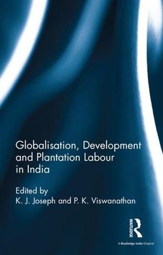 Cover image for Globalisation, Development and Plantation Labour in India