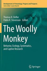 Cover image for The Woolly Monkey: Behavior, Ecology, Systematics, and Captive Research