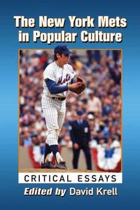 Cover image for The New York Mets in Popular Culture: Critical Essays