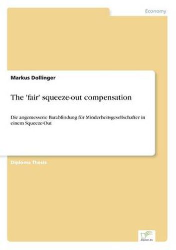 Cover image for The 'fair' squeeze-out compensation: Die angemessene Barabfindung fur Minderheitsgesellschafter in einem Squeeze-Out