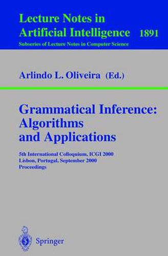 Cover image for Grammatical Inference: Algorithms and Applications: 5th International Colloquium, ICGI 2000, Lisbon, Portugal, September 11-13, 2000 Proceedings