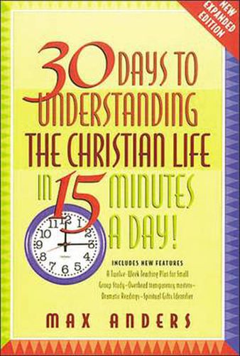 Cover image for 30 Days to Understanding the Christian Life in 15 Minutes a Day!: Expanded Edition