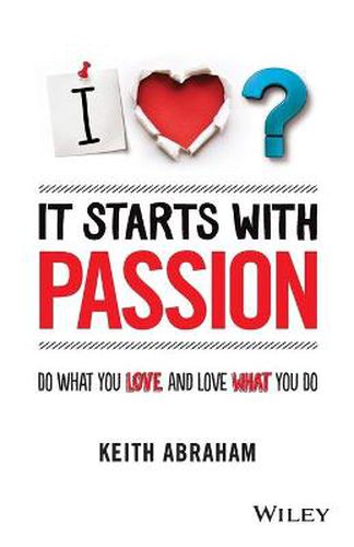 Cover image for It Starts With Passion: Do What You Love and Love What You Do