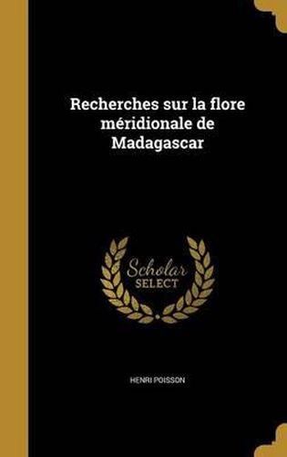 Cover image for Recherches Sur La Flore Meridionale de Madagascar