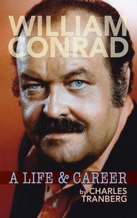 Cover image for William Conrad: A Life & Career (Hardback)