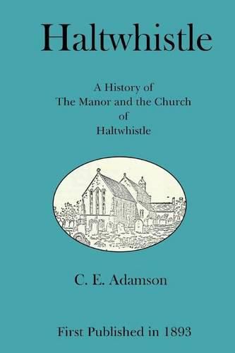 Cover image for Haltwhistle: A History of the Manor and the Church of Haltwhistle