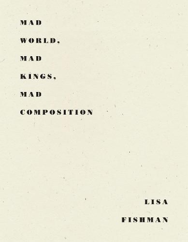 Cover image for Mad World, Mad Kings, Mad Composition