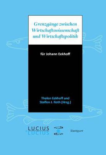 Grenzgange zwischen Wirtschaftswissenschaft und Wirtschaftspolitik