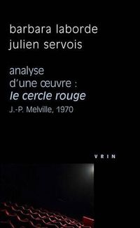 Cover image for Le Cercle Rouge (J.-P. Melville, 1970) Analyse d'Une Oeuvre