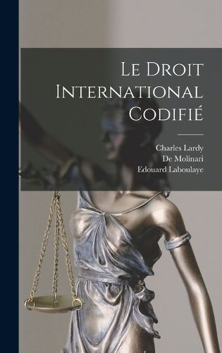 Cover image for Le Droit International Codifie
