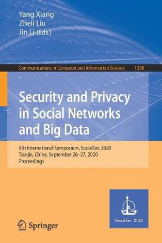 Security and Privacy in Social Networks and Big Data: 6th International Symposium, SocialSec 2020, Tianjin, China, September 26-27, 2020, Proceedings