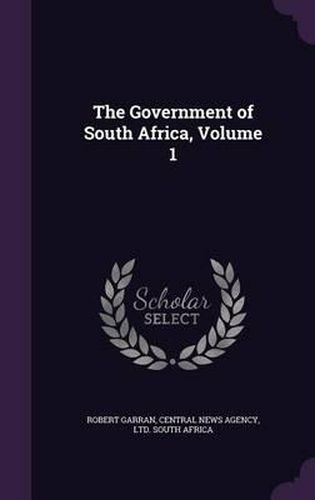 Cover image for The Government of South Africa, Volume 1