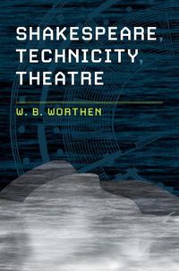 Cover image for Shakespeare, Technicity, Theatre