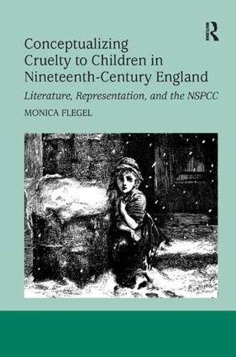 Cover image for Conceptualizing Cruelty to Children in Nineteenth-Century England: Literature, Representation, and the NSPCC