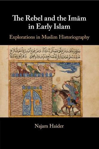 Cover image for The Rebel and the Imam in Early Islam