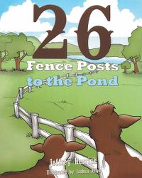 Cover image for Twenty Six Fence Posts to the Pond