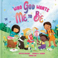 Cover image for Who God Wants Me to Be: A Picture Book