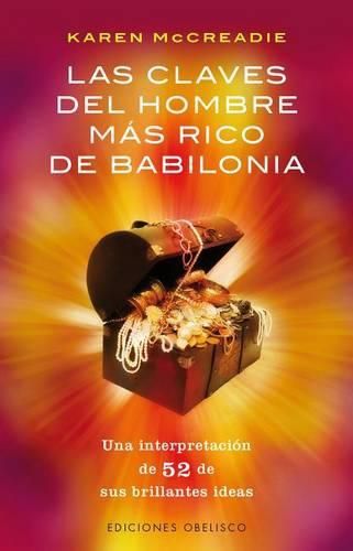 Cover image for Las Claves del Hombre Mas Rico de Babilonia: Una Interpretacion de 52 de Sus Brillantes Ideas