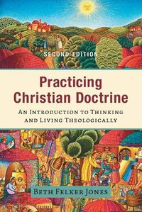 Cover image for Practicing Christian Doctrine - An Introduction to Thinking and Living Theologically