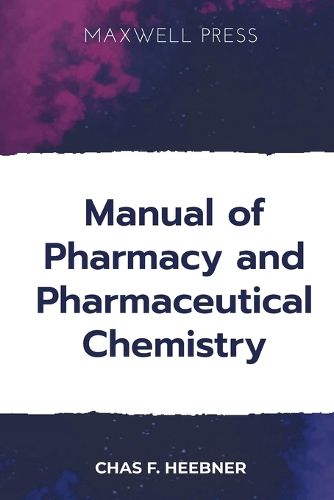 Manual of Pharmacy and Pharmaceutical Chemistry