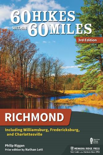 Cover image for 60 Hikes Within 60 Miles: Richmond: Including Williamsburg, Fredericksburg, and Charlottesville