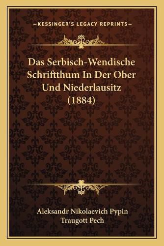 Cover image for Das Serbisch-Wendische Schriftthum in Der Ober Und Niederlausitz (1884)