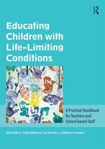 Cover image for Educating Children with Life-Limiting Conditions: A Practical Handbook for Teachers and School-based Staff