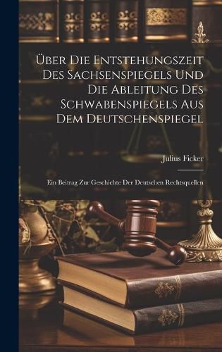 UEber Die Entstehungszeit Des Sachsenspiegels Und Die Ableitung Des ...
