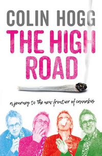 Cover image for The High Road: A Journey to the New Frontier of Cannabis