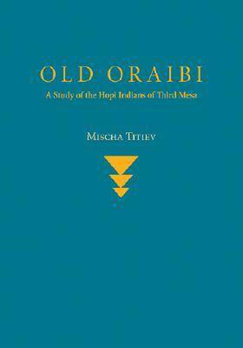 Cover image for Old Oraibi: A Study of the Hopi Indians of Third Mesa