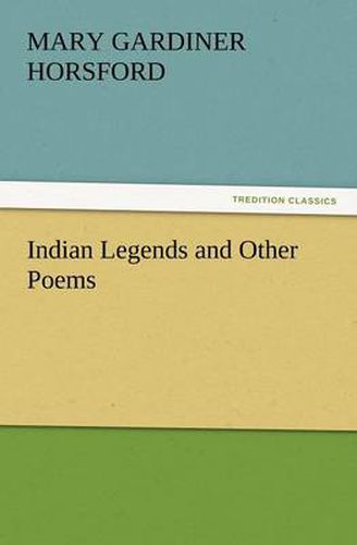 Cover image for Indian Legends and Other Poems