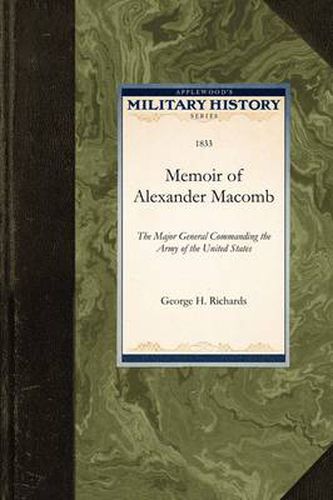 Cover image for Memoir of Alexander Macomb: The Major General Commanding the Army of the United States